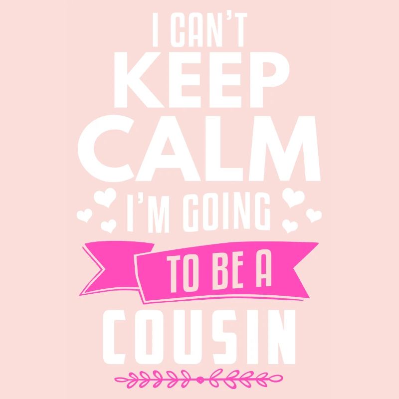 I Can not Keep Calm I'm Going To Be A Cousin