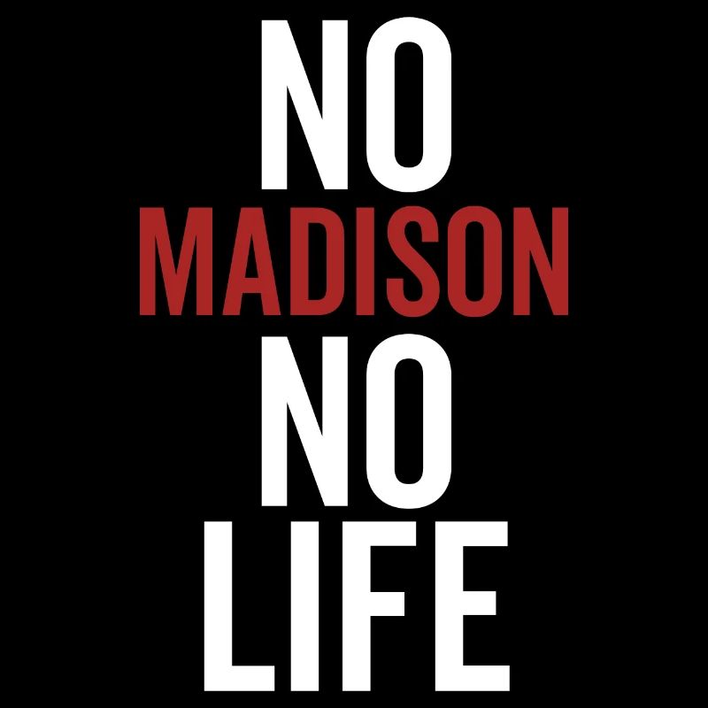 No Madison No Life