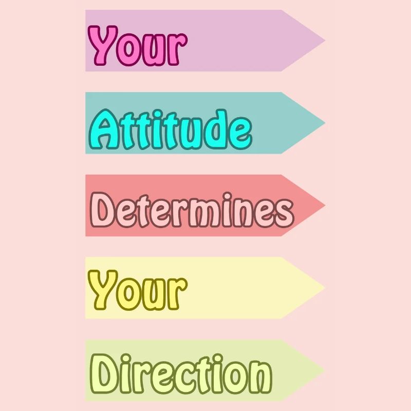 Your Attitude Determines Your Direction