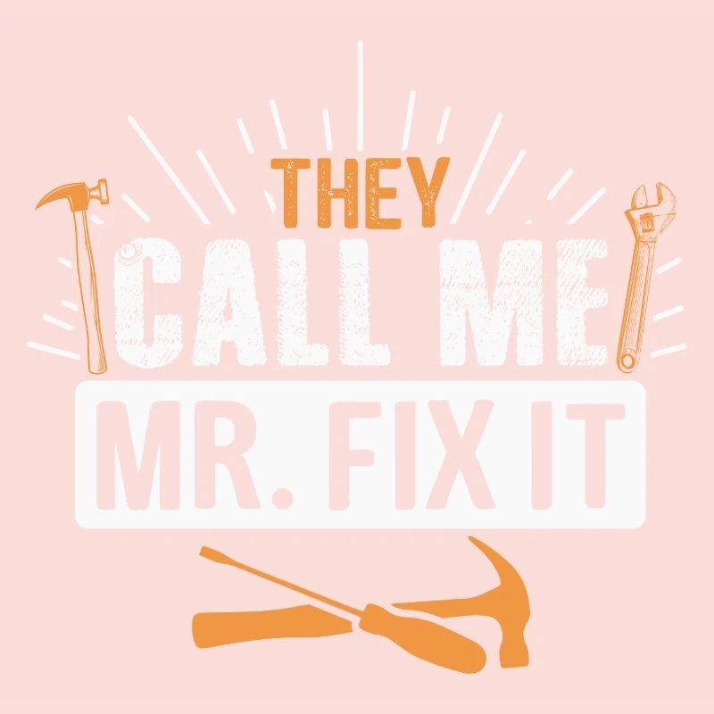 Husband man Mr fix it, he can fix everything