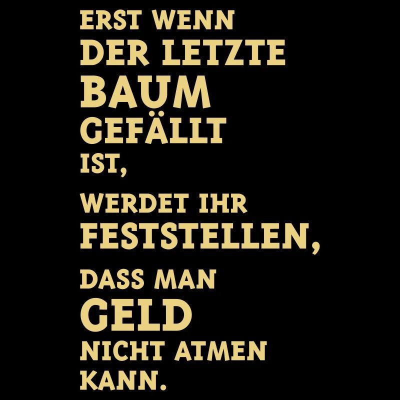 Erst Wenn Der Letzte Baum Gefällt Ist, … (Klima)