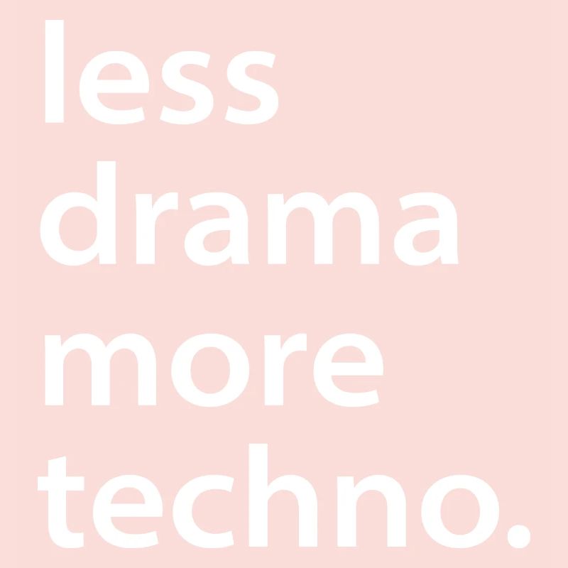 Moins de drame plus de techno cadeau rave disant