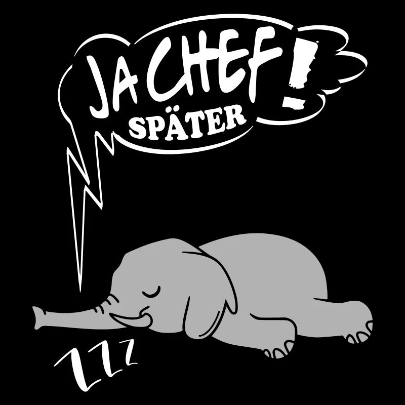 Ja Chef später Elefant Ingnorant Nein Nö Chef