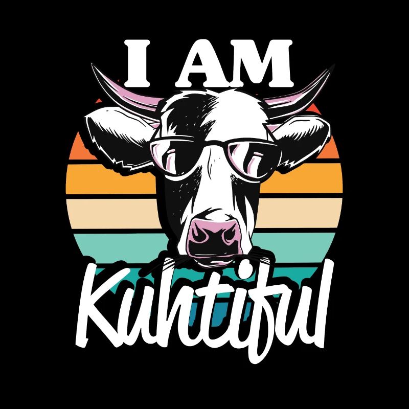 I Am Kuhtiful Kuhbauer Milchbauer Kuh Fan