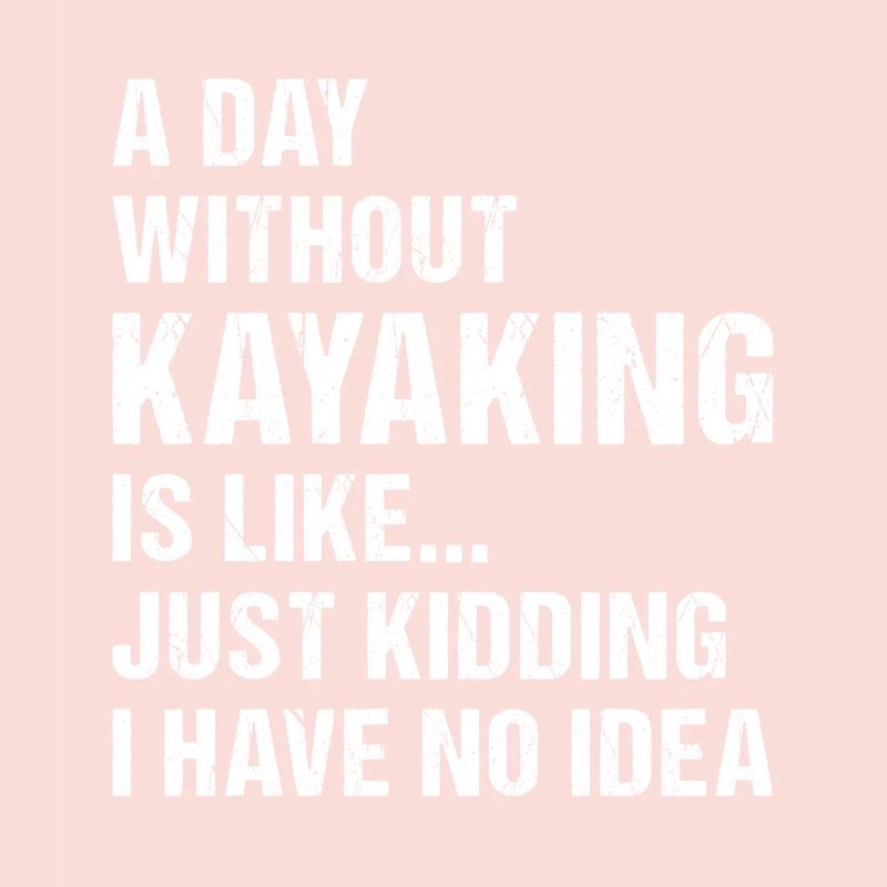 Kayaker A Day Without Kayaking