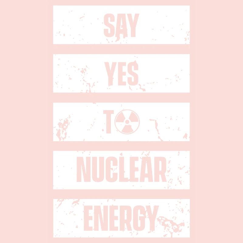 Sag ja zu Kernkraft Nuklear Atomkraft Atom