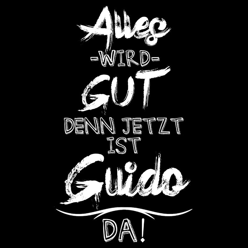 Alles wird gut denn jetzt ist Guido da