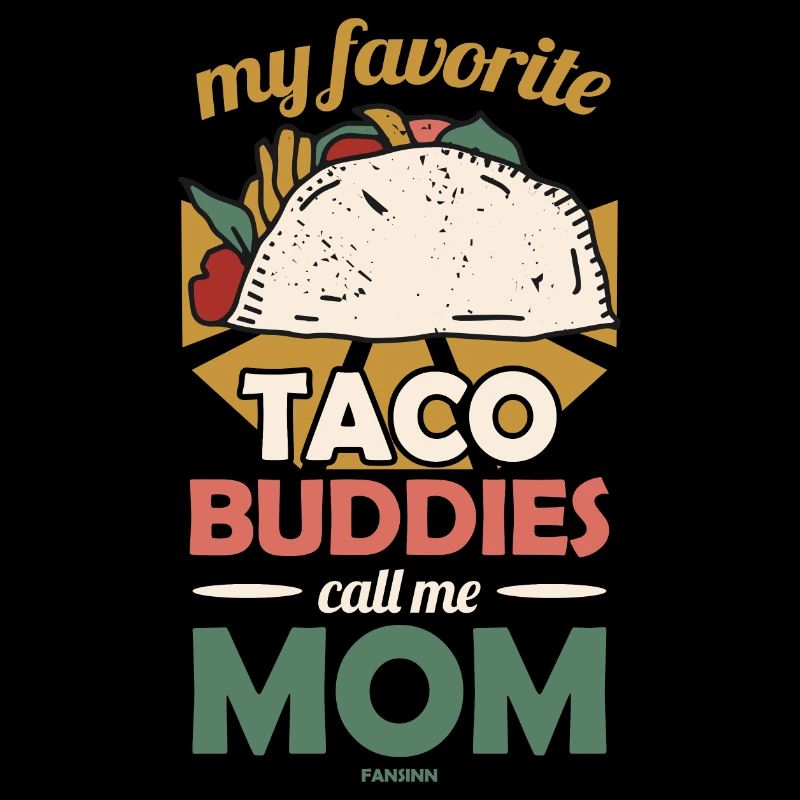 Mes copains taco préférés appelez-moi maman