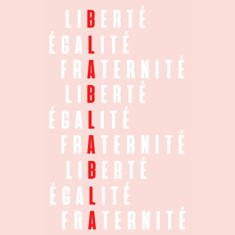 Liberté égalité fraternité bla bla bla