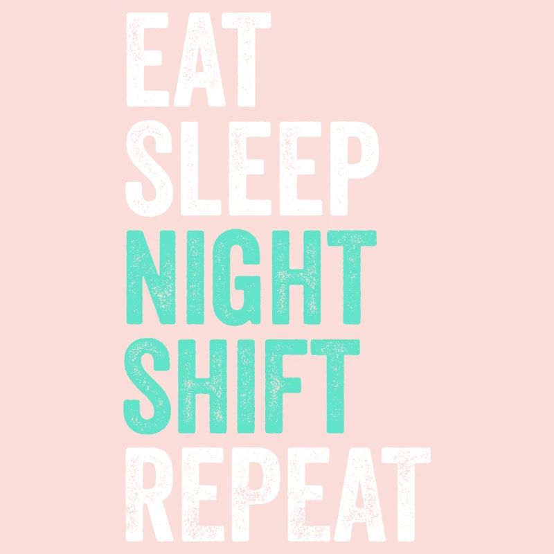 Eat Sleep Night Shift Repeat Shift Worker