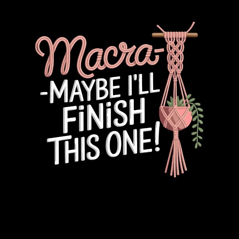 Funny macrame quote for boho macrame lovers