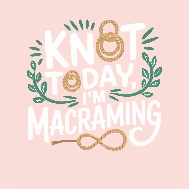 Funny macrame quote for boho macrame lovers