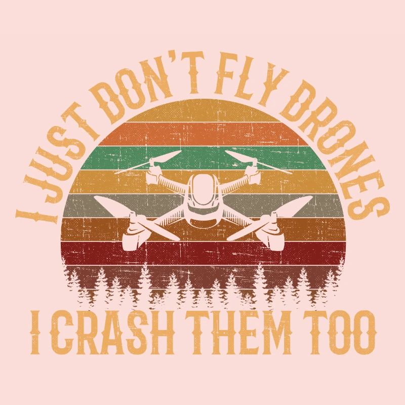 I Don’t Just Fly Drones, FPV Quadcopter drone
