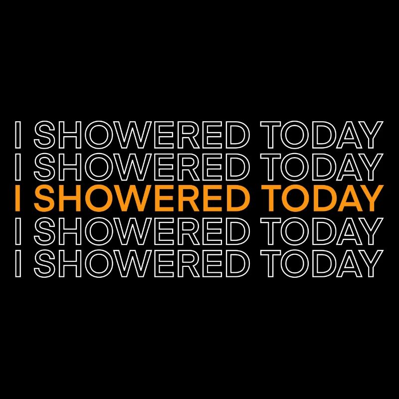 I Showered Today Funny Corny Saying