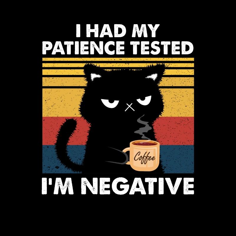I Had My Patience Tested I m Negative Cat