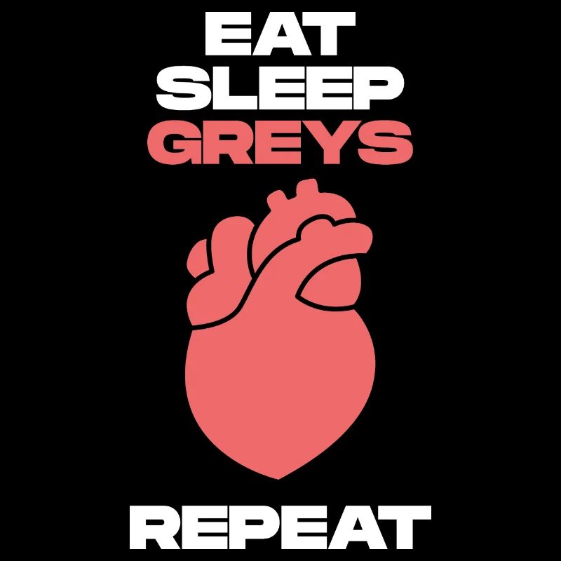 Eat Sleep Greys Répéter
