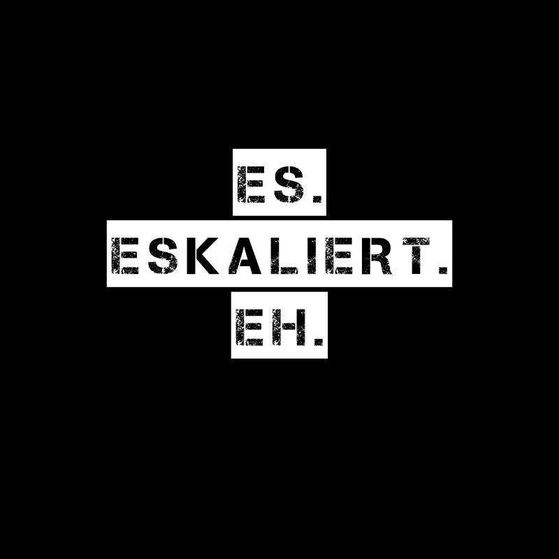 Es eskaliert eh witziger Spruch Geschenkidee