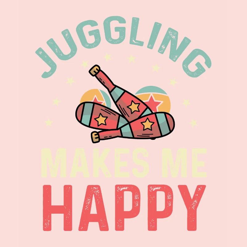 Juggling Makes Me Happy Acrobat Gift