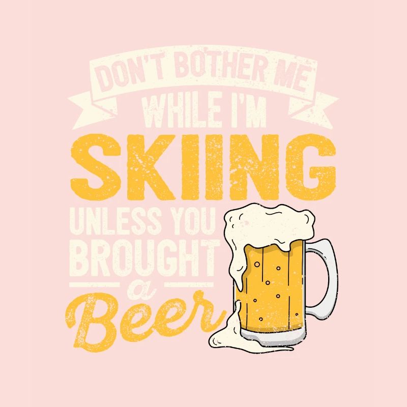 Don't Bother Me While In Skiing Beer Lovers Schne