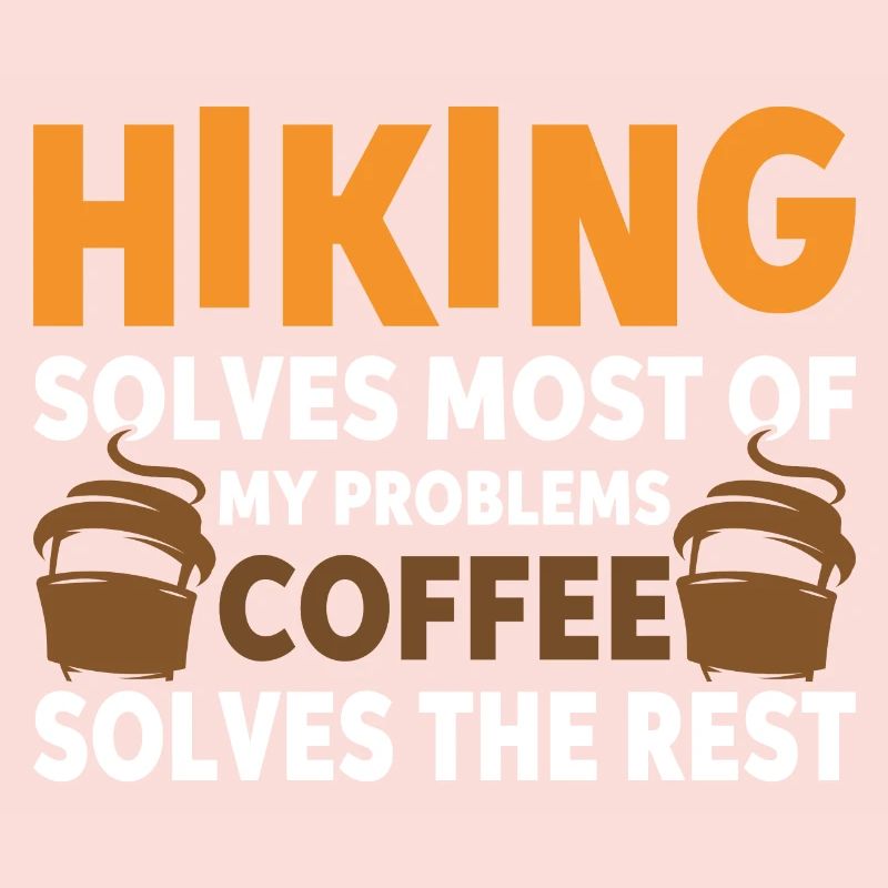 Hiking solves most problems that coffee solves