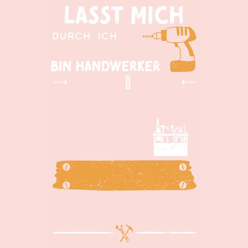 Lasst Mich Durch Ich Bin Handwerker