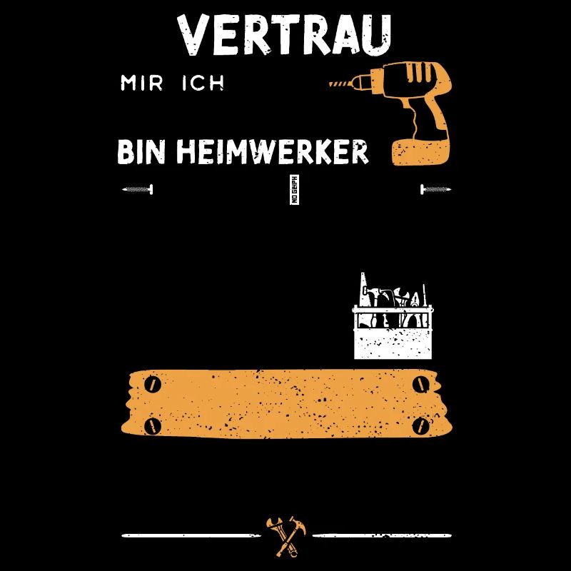 Vertrau Mir Ich Bin Heimwerker
