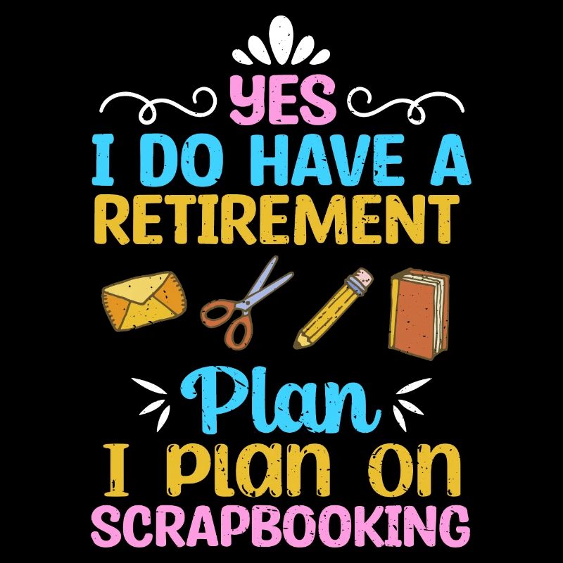 Scrapbooking Retirement Plan Funny Scrapbook