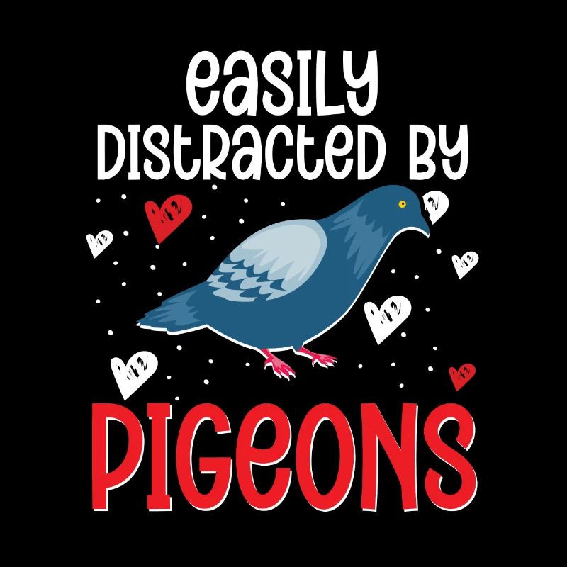 Easily Distracted By Pigeons Leicht Ablenkbar