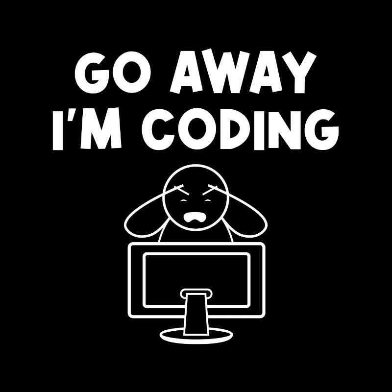 Go Away I'm Coding Programmer Computer Admin Devel