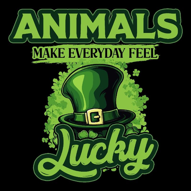 Animals Make Everyday Feel Lucky St Patricks Day