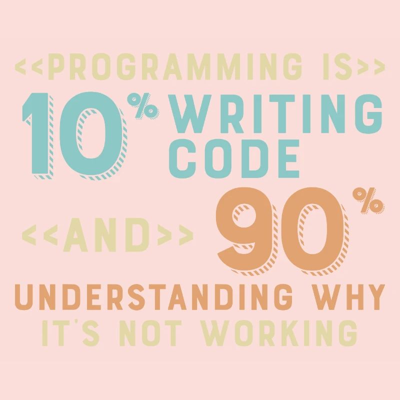 Programming Is 10% Writing Code And 90%