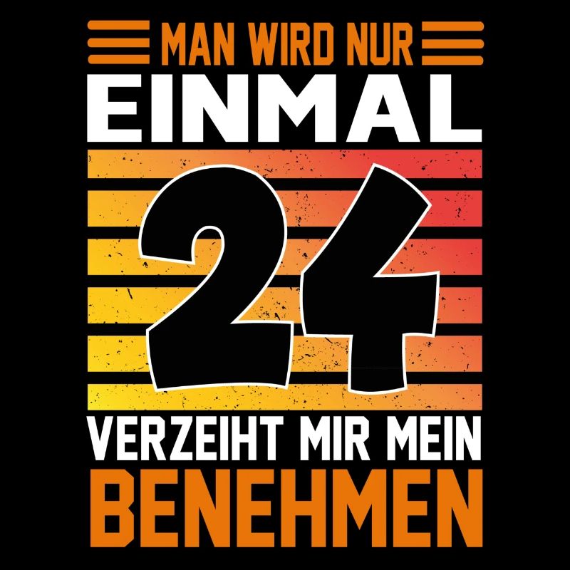 Geburtstag Man wird nur einmal Alter Jahre 24