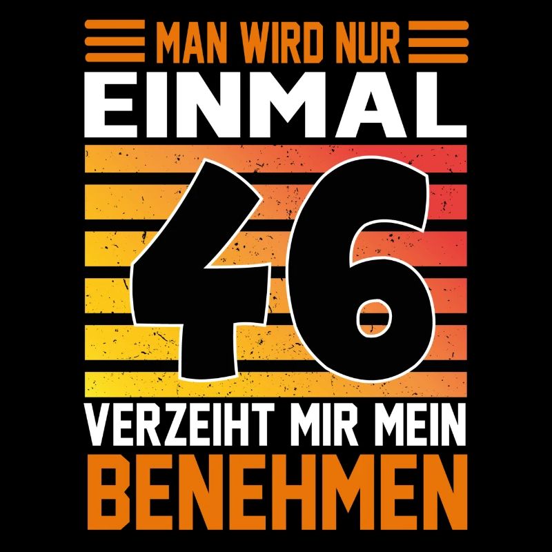 Geburtstag Man wird nur einmal Alter Jahre 46