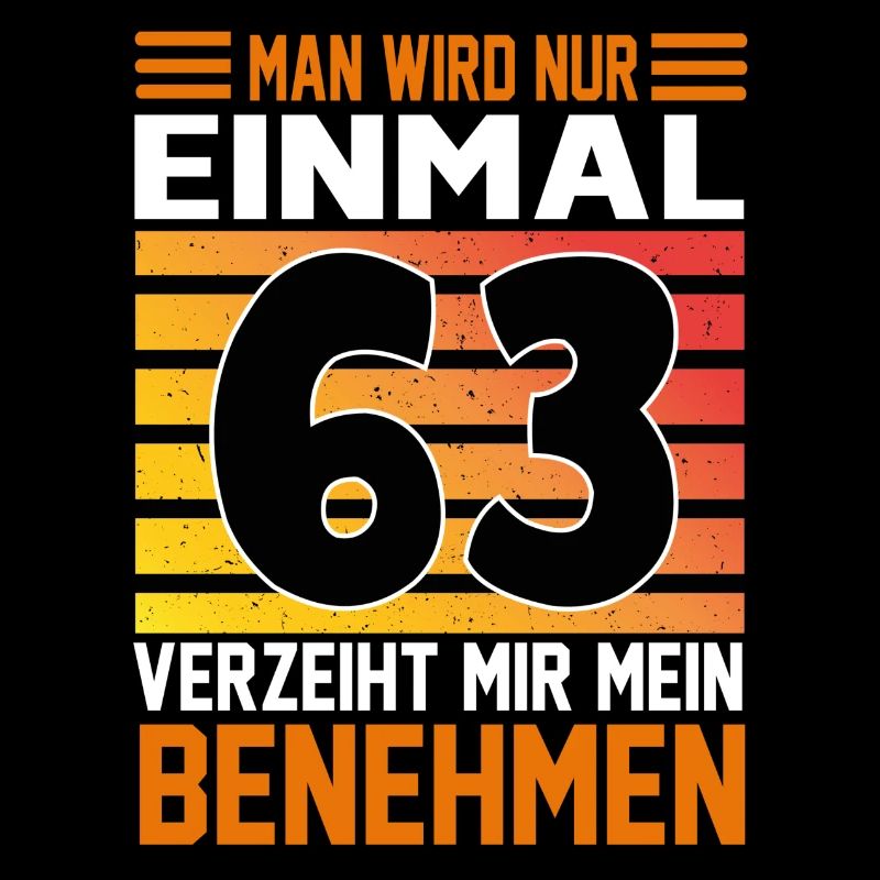 Geburtstag Man wird nur einmal Alter Jahre 63