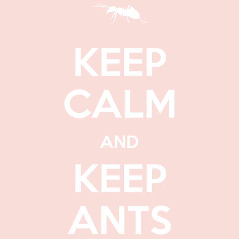 Ant - Keep calm and keep ants
