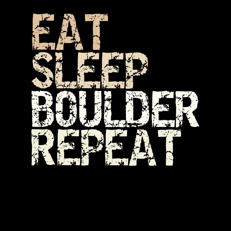 Eat Sleep Boulder Repeat Boulderhalle Kletterer