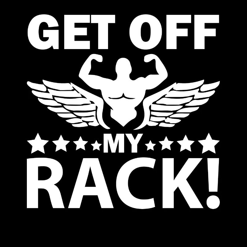Get off my rack -