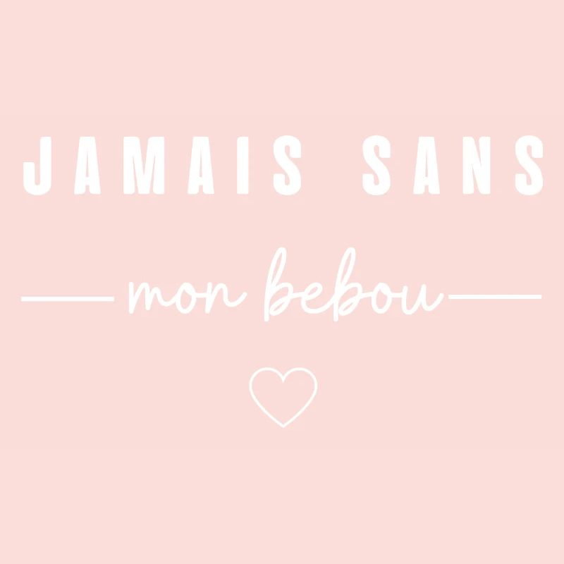 jamais sans mon bebou