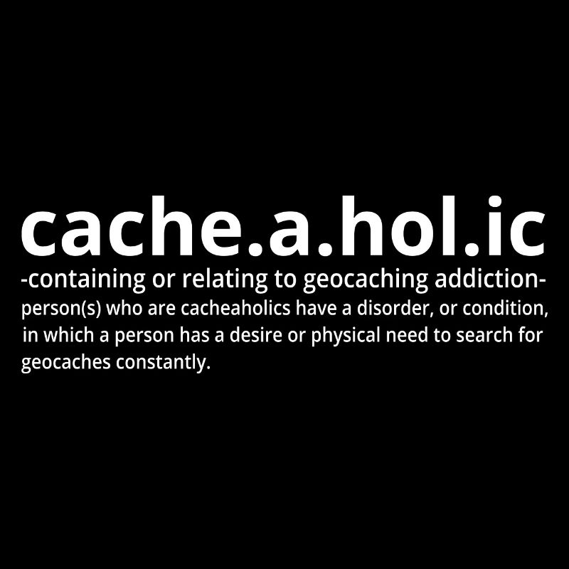 Cacheaholic drôle de définition d’un géocacheur