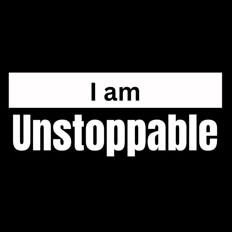 I am unstoppable