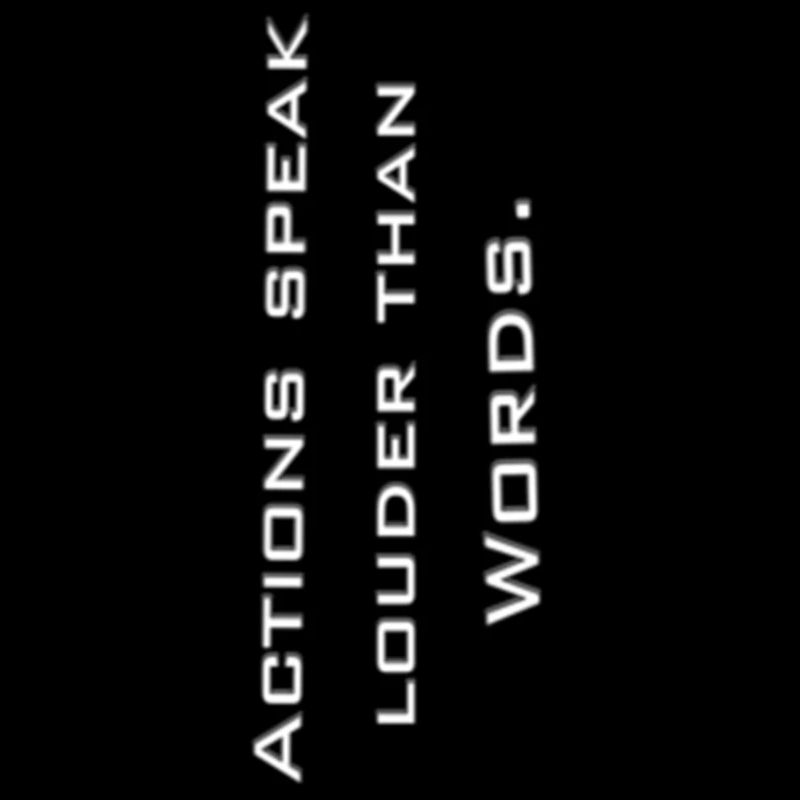 Les actions parlent plus que les mots.
