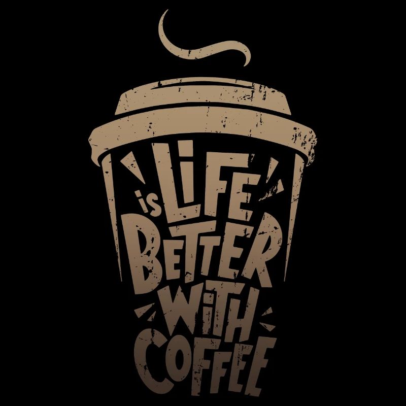 das Leben ist besser mit Kaffee