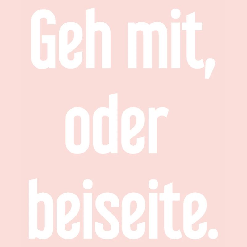 Geh mit oder beiseite