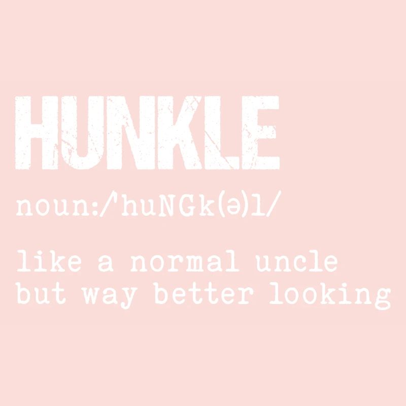 Hunkle comme un oncle normal mais beaucoup plus beau
