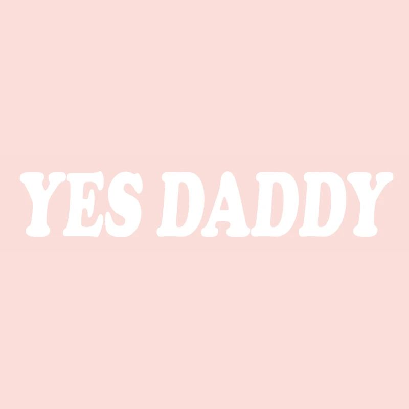 Yes daddy