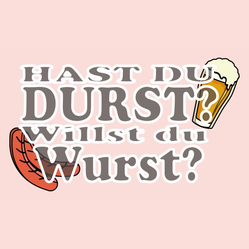 Hast Du Durst Willst Du Wurst