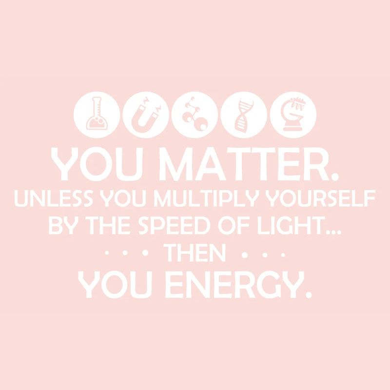 You Matter Funny Physics Science