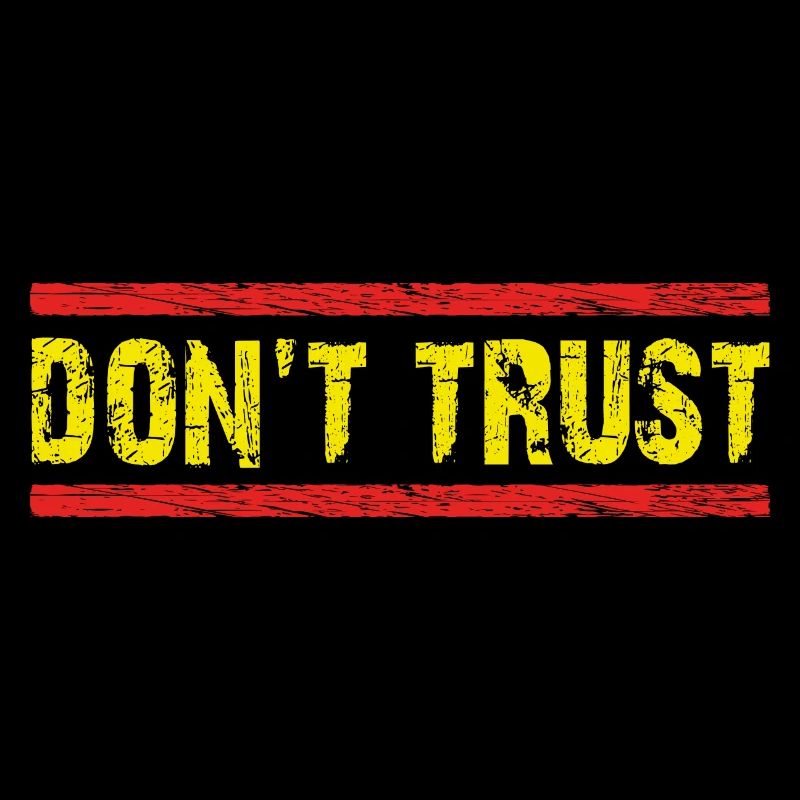 Don't Trust - first control - then trust