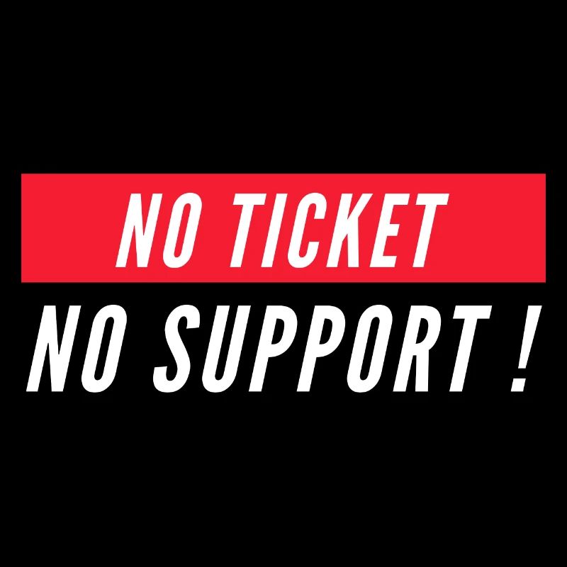 Pas de ticket pas de support! Informaticien informatique informatique Spruch