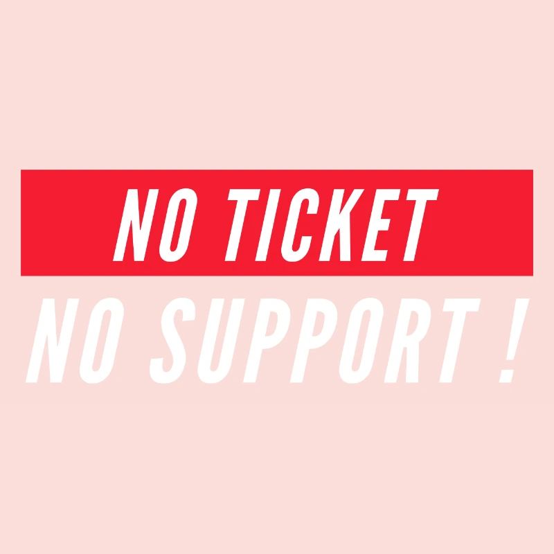 Pas de ticket pas de support! Informaticien informatique informatique Spruch